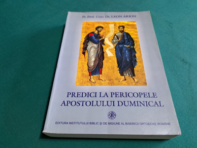 PREDICI LA PERICOPELE APOSTOLULUI DUMINICAL /PROF. UNIV. DR. LEON ARION /2005 * foto
