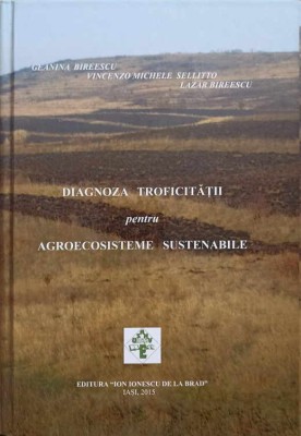 DIAGNOZA TROFICITATII PENTRU AGROECOSISTEME SUSTENABILE-GEANINA BIREESCU, VINCENZO MICHELE SELLITTO, LAZAR -250156 foto