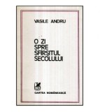 Vasile Andru - O zi spre sfarsitul secolului - proza scurta - 121062