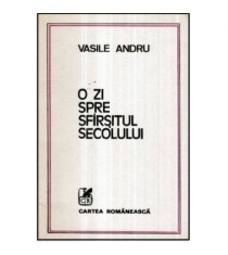 Vasile Andru - O zi spre sfarsitul secolului - proza scurta - 121062