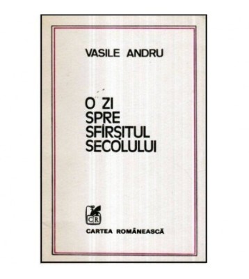 Vasile Andru - O zi spre sfarsitul secolului - proza scurta - 121062 foto