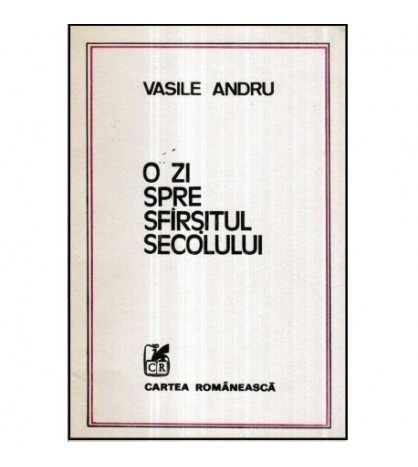 Vasile Andru - O zi spre sfarsitul secolului - proza scurta - 121062