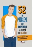 52 de probleme ale adolescentilor si cum sa le rezolvi - Alex Hooper-Hodson