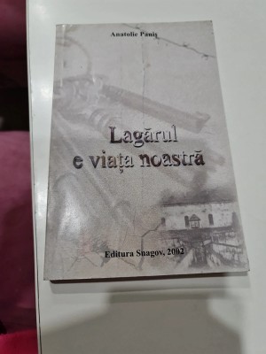 Lagărul e viața noastră- Anatolie Panis foto