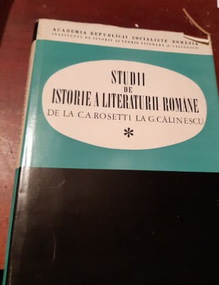 STUDII DE ISTORIE A LITERATURII ROMANE DE LA C. A. ROSETTI LA G. CALINESCU , foto