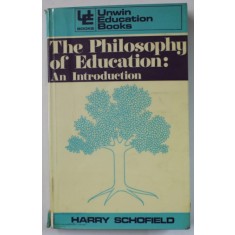 THE PHILOSOPHY OF EDUCATION : AN INTRODUCTION by HARRY SCHOFIELD , 1977 , PREZINTA SUBLINIERI SI INSEMNARI *