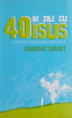 40 de zile cu Isus - Dominic Smart foto