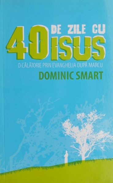 40 de zile cu Isus - Dominic Smart