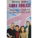 Mariana Taranu - Limba engleza - Probleme de gramatica si exercitii pentru elevi (Editia: 1994)