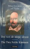 Cumpara ieftin Doi veri de stirpe aleasa. The two noble kinsmen (editie bilingva romano-engleza) - 2002 - William Shakespeare (F167)