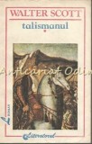 Talismanul I - Walter Scott, Editura LIteratorul, 1993, Roman de Aventura