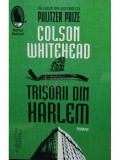 Colson Whitehead - Trisorii din harlem (editia 2022)