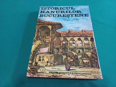 ISTORICUL HANURILOR DIN BUCUREȘTI *GEORGE POTRA / 1985 * 13 foto
