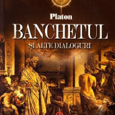 Banchetul si alte dialoguri - Platon