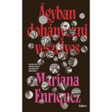 &Aacute;gyban doh&aacute;nyozni vesz&eacute;lyes - Mariana Enr&iacute;quez