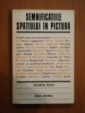 SEMNIFICATIILE SPATIULUI IN PICTURA de GEORGE POPA 1973