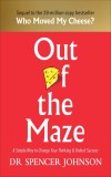 Out of the Maze | Dr. Spencer Johnson