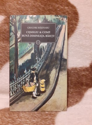 CISMIGIU&amp;amp;COMPANY/BUNA DIMINEATA BAIETI!-GRIGORE BAJENARU foto