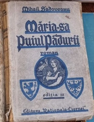Mihail Sadoveanu - Maria-Sa Puiul Padurii foto