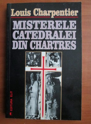 Misterele catedralei din Chartres - Louis Charpentier foto