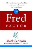 The Fred Factor: How Passion in Your Work and Life Can Turn the Ordinary Into the Extraordinary foto