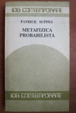 Patrick Suppes METAFIZICA PROBABILISTICA Humanitas 1990