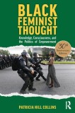 Black Feminist Thought, Thirtieth Anniversary Edition: Knowledge, Consciousness, and the Politics of Empowerment