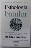 PSIHOLOGIA BANILOR de MORGAN HOUSEL , LECTII ...DESPRE AVUTIE , LACOMIE SI FERICIRE , 2022