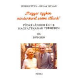 P&uuml;ski S&aacute;ndor &eacute;lete hagyat&eacute;k&aacute;nak t&uuml;kr&eacute;ben III. 1970-2009 - Magyar &uuml;gyben mindenkivel sz&oacute;ba &aacute;llunk - P&uuml;ski Istv&aacute;n