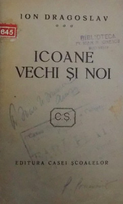 ICOANE VECHI SI NOI de ION DRAGOSLAV SI FLORICA CERCETASUL SI ALTE SCRIERI de I. PAUL, COLIGAT - BUCURESTI foto