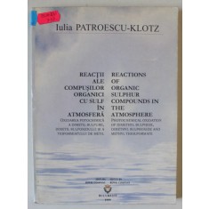 REACTII ALE COMPUSILOR ORGANICI CU SULF IN ATMOSFERA de IULIA PATROESCU - KLOTZ , 1999