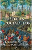 Cumpara ieftin Istoria Cruciadelor. Razboaiele sfinte care au schimbat lumea - E. M. Wilmot-Buxton