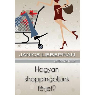 Hogyan shoppingoljunk f&amp;eacute;rjet? - Janice Lieberman foto