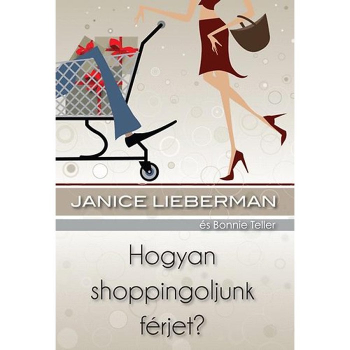 Hogyan shoppingoljunk f&eacute;rjet? - Janice Lieberman