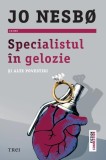 Specialistul &icirc;n gelozie și alte povestiri - Paperback brosat - Jo Nesb&oslash; - Trei