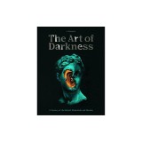 The Art of Darkness: A Treasury of the Morbid, Melancholic and Macabre