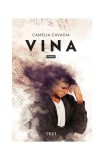 Vina - Paperback brosat - Camelia Cavadia - Trei