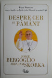 Cumpara ieftin Despre cer si pamant &ndash; Jorge Bergoglio, Abraham Skorka