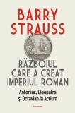 Războiul care a creat Imperiul Roman. Antonius, Cleopatra și Octavian la Actium - Editura Polirom