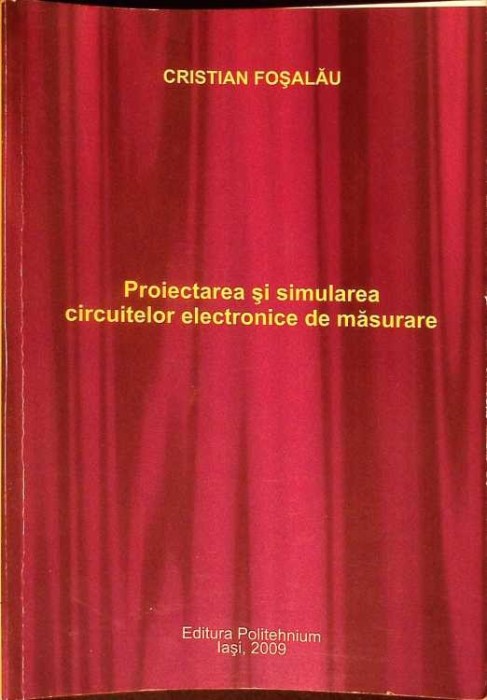 PROIECTAREA SI SIMULAREA CIRCUITELOR ELECTRONICE DE MASURARE-CRISTIAN FOSALAU-277658