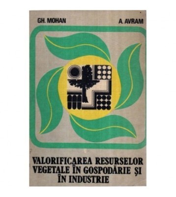 Gheorghe Mohan si Aurel Ardelean - Valorificarea resurselor vegetale foto