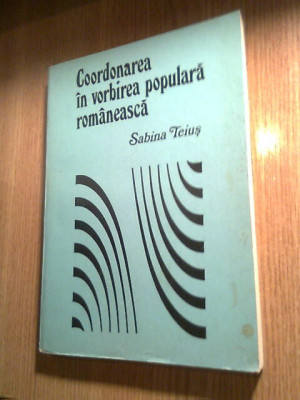 Sabina Teius - Coordonarea in vorbirea populara romaneasca (1980) foto