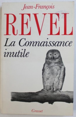 LA CONNAISSANCE INUTILE par JEAN - FRANCOIS REVEL , 1988 foto
