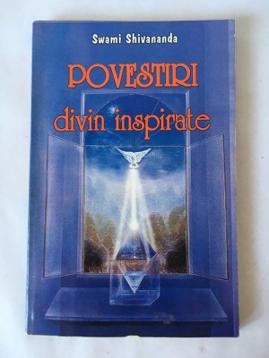 POVESTIRI DIVIN INSPIRATE, Swami Sivananda, Editura Deceneu, 1998, stare buna foto