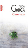 Cazemata | Tudor Ganea, Polirom