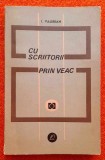 Cu scriitorii prin veac - I. Valerian **de vorba cu Arghezi, Bacovia, Blaga, etc