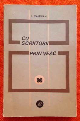 Cu scriitorii prin veac - I. Valerian **de vorba cu Arghezi, Bacovia, Blaga, etc foto