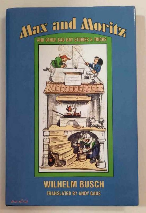 Max and Moritz and Other Bad-Boy Stories &amp; Tricks - Wilhelm Busch