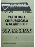 D. Setlacec - Patologia chirurgicala a glandelor suprarenale (editia 1986)