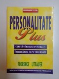 PERSONALITATE PLUS . CUM SA - I INTELEGI PE CEILALTI INTELEGANDU - TE PE TINE INSUTI de FLORENCE LITTAUER , 1999 * COPERTA PREZINTA PETE